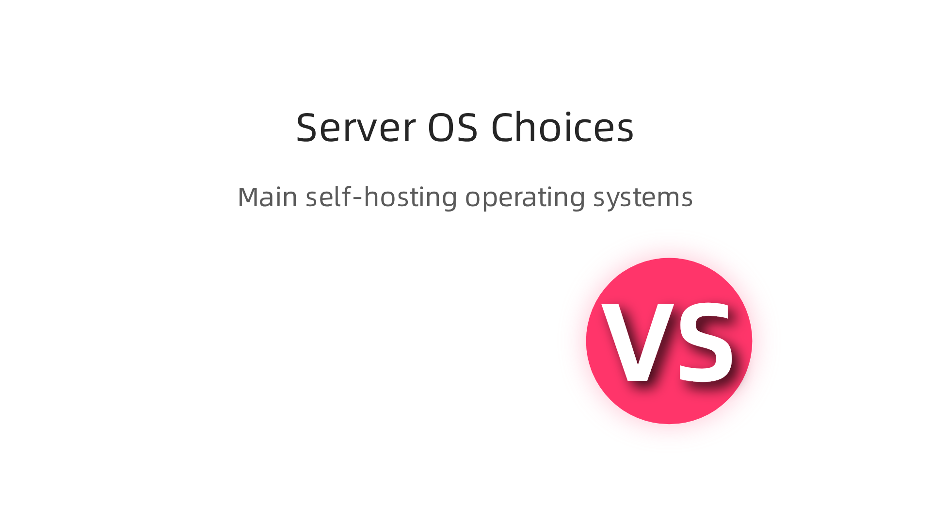 Overview of common operating system choices for self-hosting, including their characteristics and use cases.